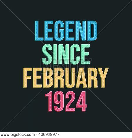 Legend Since February 1924 - Retro Vintage Birthday Typography Design For Tshirt