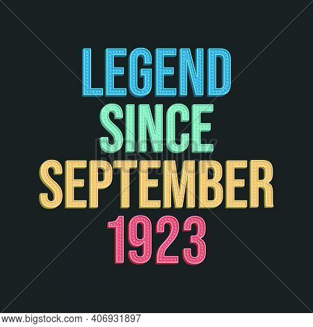 Legend Since September 1923 - Retro Vintage Birthday Typography Design For Tshirt
