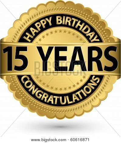 Happy Birthday 15 Years Gold Label, Vector Illustration