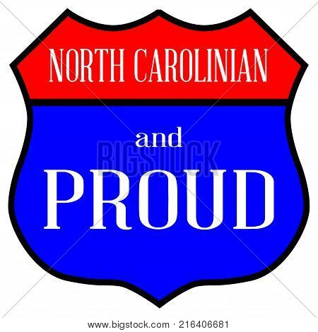 Route style traffic sign with the legend North Carolinian And Proud
