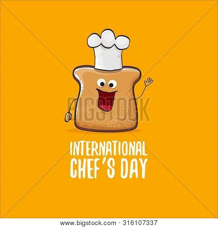 International Chef Day Greeting Card Or Banner With Vector Funny Cartoon Chef Bread With Cheaf Hat I