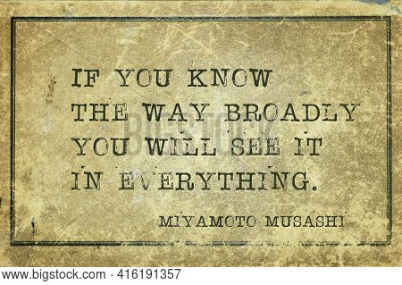 If You Know The Way Broadly You Will See It In Everything - Ancient Japanese Swordsman And Ronin Miy