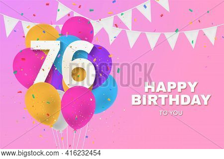 Happy 76th Birthday Balloons Greeting Card Background. 76 Years Anniversary. 76th Celebrating With C