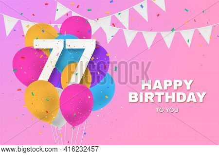 Happy 77th Birthday Balloons Greeting Card Background. 77 Years Anniversary. 77th Celebrating With C