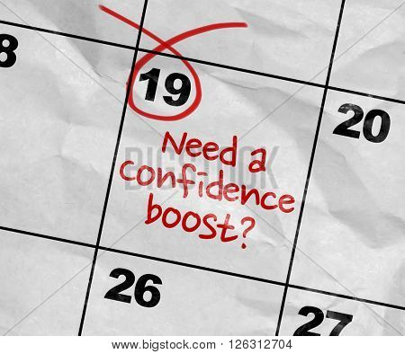Concept image of a Calendar with the text: Need a Confidence Boost?