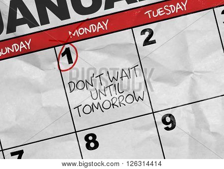 Concept image of a Calendar with the text: Don't Wait Until Tomorrow