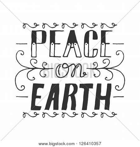 Hand drawn lettering phrase Peace On Earth. Vector hand drawn card. Black white lettering phrase. Earth day concept. Vector peace on earth card. Lettering background
