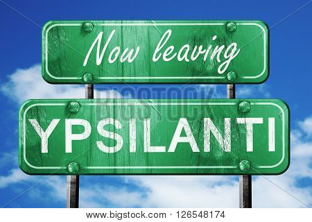 Now leaving ypsilanti road sign with blue sky