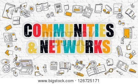Communities and Networks Concept. Modern Line Style Illustration. Multicolor Communities and Networks Drawn on White Brick Wall. Doodle Icons. Doodle Design Style of Communities and Networks  Concept.