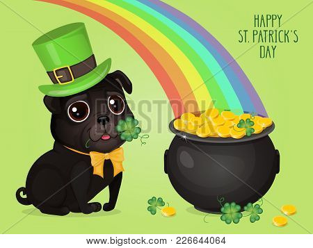 Saint Patricks Day сard With A Cute Black Pug In Leprechaun Hat And Pot Of Gold. Cartoon Sweet Dog W