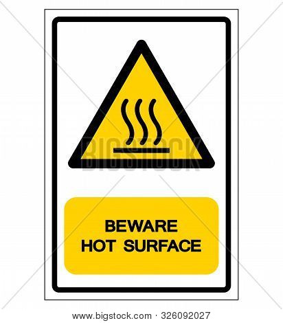 Beware Hot Surface Symbol Sign, Vector Illustration, Isolate On White Background Label .eps10