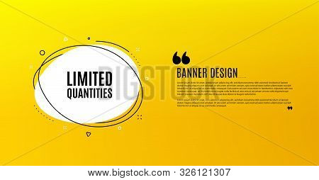 Limited Quantities Symbol. Yellow Banner With Chat Bubble. Special Offer Sign. Sale. Coupon Design. 