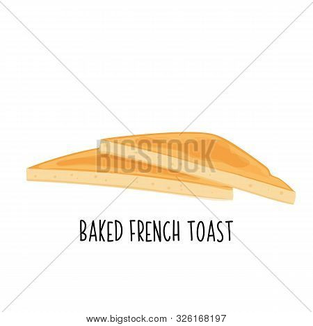 Baked Toast Icon. Wheat Bread, Two Slices Of French Fried Toast. Vector Illustration.