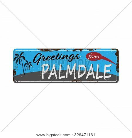 Greetings From Palmdale Vintage Tin Sign With Retro Souvenirs Or Postcard Templates On Rust Backgrou