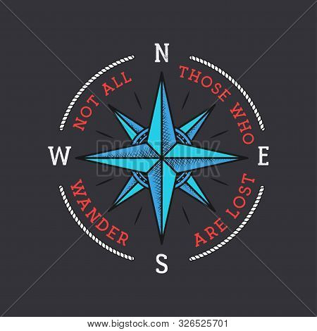 Nautical Style Vintage Wanderlust Print Design For T-shirt, Logos Or Badge. Not All Those Who Wander