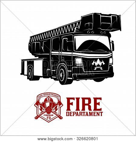 Fire Truck - Fire Departament Emblem Vector Illustration And Badge.