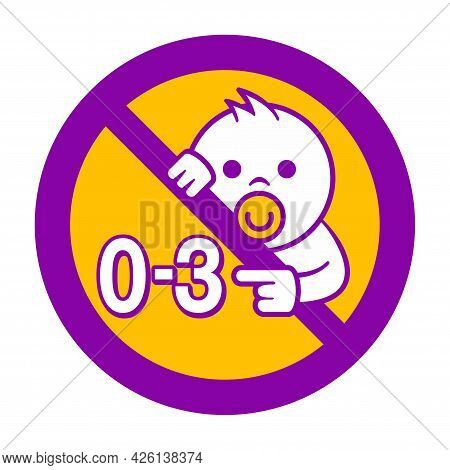 Not Suitable For Children Under 3 Years. Forbidden Prohibit Badge With Crossed Out Baby Face And 0-3