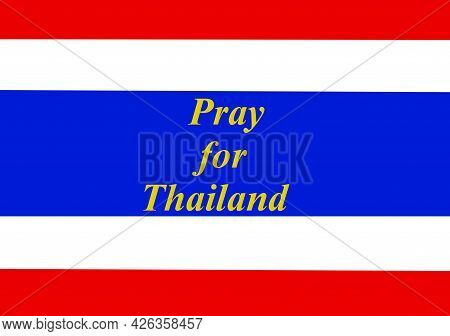 Pray For Thailand On Flag Between Covid 19 Or Coronavirus Crisis Situation To Encoragement