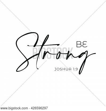 Christian T Shirt Design - Be Strong Form Joshua 1:9