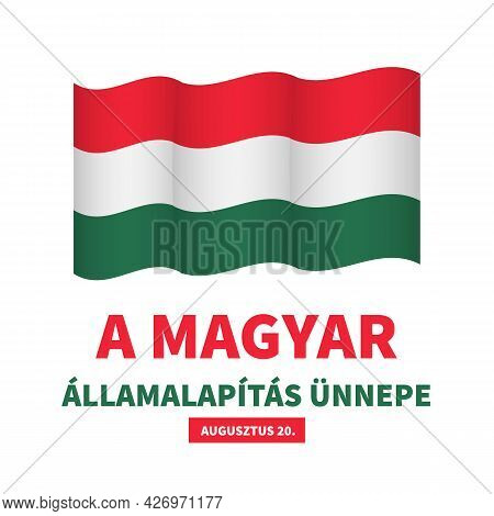 Hungary State Foundation Day Lettering In Hungarian Language. National Holiday Celebrate On August 2