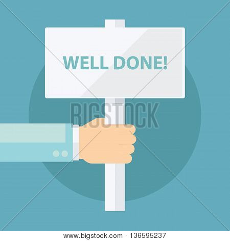 Male hand holding Well done! sign. Flat design vector illustration.