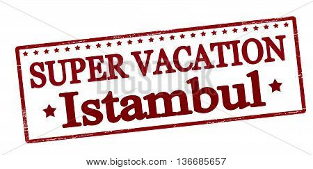Rubber stamp with text super vaction in Istambul inside vector illustration