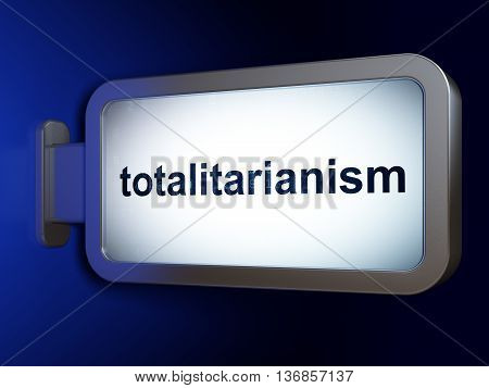 Political concept: Totalitarianism on advertising billboard background, 3D rendering
