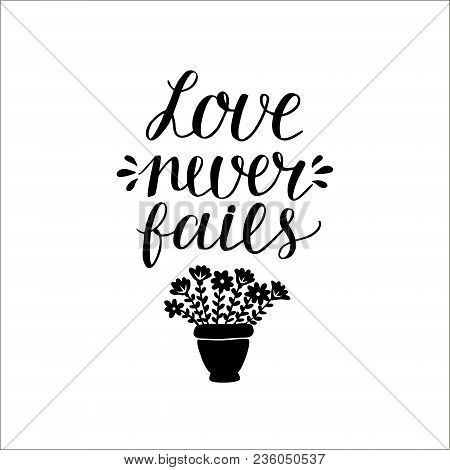 Hand Lettering Love Never Fails Made With Flowers. Christian Poster. Biblical Background. Declaratio