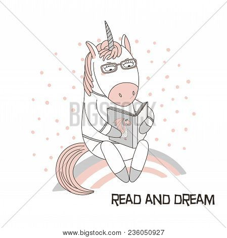 Hand Drawn Vector Illustration Of A Cute Funny Cartoon Unicorn Sitting On A Rainbow, Reading A Book 