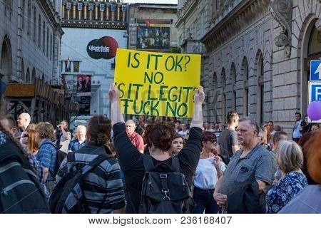 Budapest, Hungary - April 14, 2018: Political Protest Demonstration Against The Recently Elected Gov