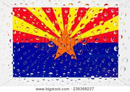 Flag Of American State Arizona Behind A Glass Covered With Rain Drops. Patriots Day, Memorial Weeken