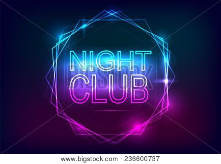 Night Club Advertisement Template. Neon Style With Rays Of Light And A Frame Of Neon