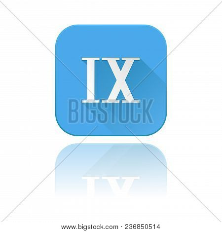 Blue Icon With Ix Roman Numeral. With Reflection. Vector Illustration On White Background