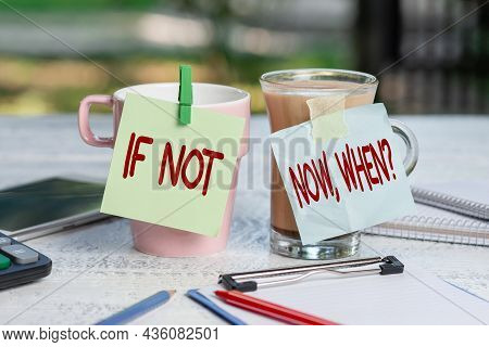 Text Showing Inspiration If Not Now When Question. Internet Concept Start Acting From This Moment Do