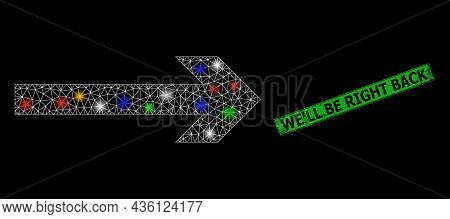 Glowing Mesh Net Move Right With Multicolored Glowing Spots, And Grunge Well Be Right Back Seal Stam