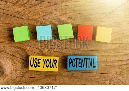 Text Sign Showing Use Your Potential. Business Showcase Achieve As Much Natural Ability Makes Possib