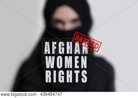 Afghan Women Rights In Afghanistan. Banned Rights Of Women And Girls In Afghanistan. Muslim Woman In