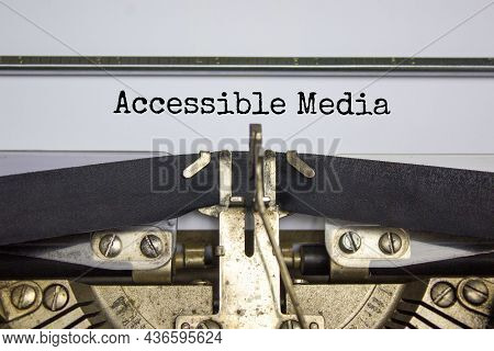 Accessibility And Accessible Media Symbol. Concept Words 'accessible Media' Typed On Old Retro Typew