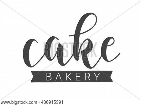 Vector Stock Illustration. Handwritten Lettering Of Cake Bakery. Template For Banner, Card, Label, P