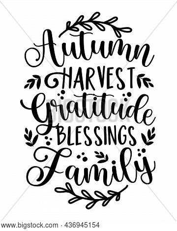 Autumn Harvest Gratitude Blessings Family - Holiday Qoute With Leaves. Good For Poster, Card, Home D