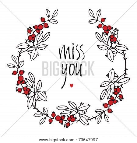Miss You Design Card With Floral Vignette, Leaves And Red Berries