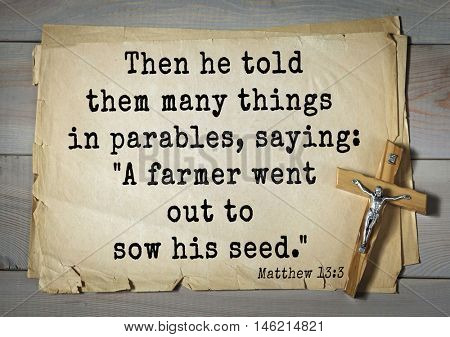 Bible verses from Matthew.Then he told them many things in parables, saying: 