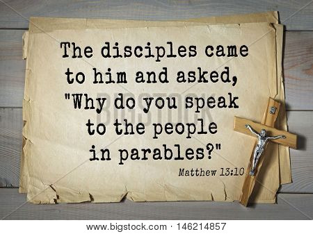 Bible verses from Matthew.The disciples came to him and asked, 