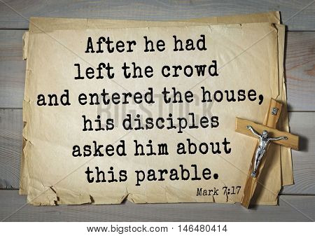 TOP-350. Bible verses from Mark. After he had left the crowd and entered the house, his disciples asked him about this parable. 