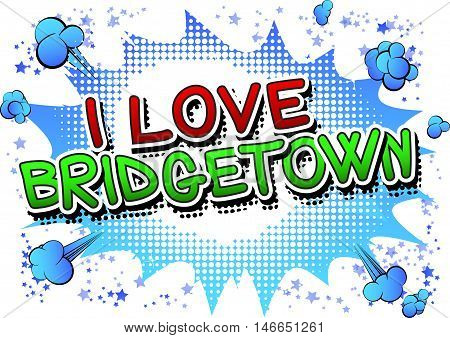 I Love Bridgetown - Comic book style text.
