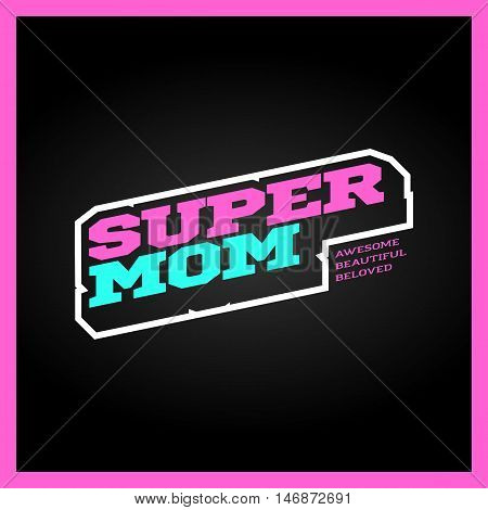 Super Mom, Super Hero Power Full Typography, T-shirt Graphics, Vectors. Retro Sport Style Supermom L