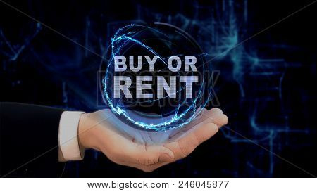 Painted Hand Shows Concept Hologram Buy Or Rent On His Hand. Drawn Man In Business Suit With Future 