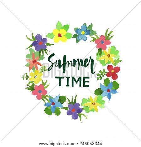 Vector Wreath Of Watercolor Simlpe Flat Flowers And Handwritten Lettering Summer Time. Primitive Flo