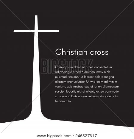 Christian Cross Silhouette. Religion Symbol. White Cross On Black Background With Text, Vector Illus