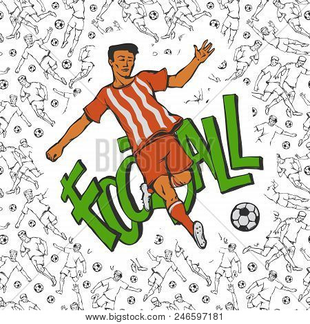 Vector Football Soccer In Sports Uniform Kicks The Ball. Vintage Sportsman Motion On Background Of I
